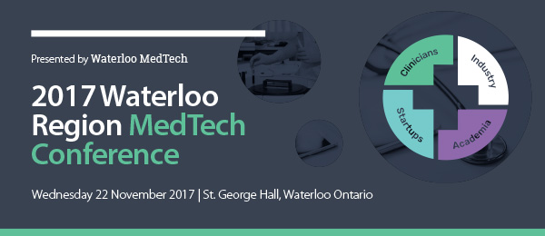2017 Waterloo Region MedTech Conference - Breaking Through Barriers - Wednesday, November 22, 2017 - St. George Hall, Waterloo Ontario